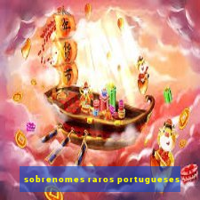 sobrenomes raros portugueses